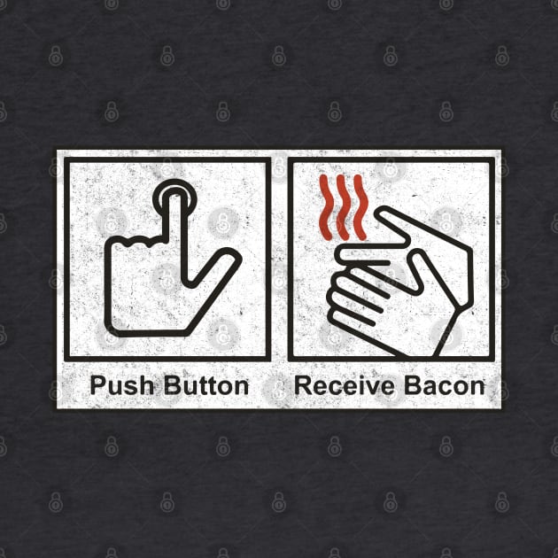 Push Button, Receive Bacon - bathroom sign by BodinStreet